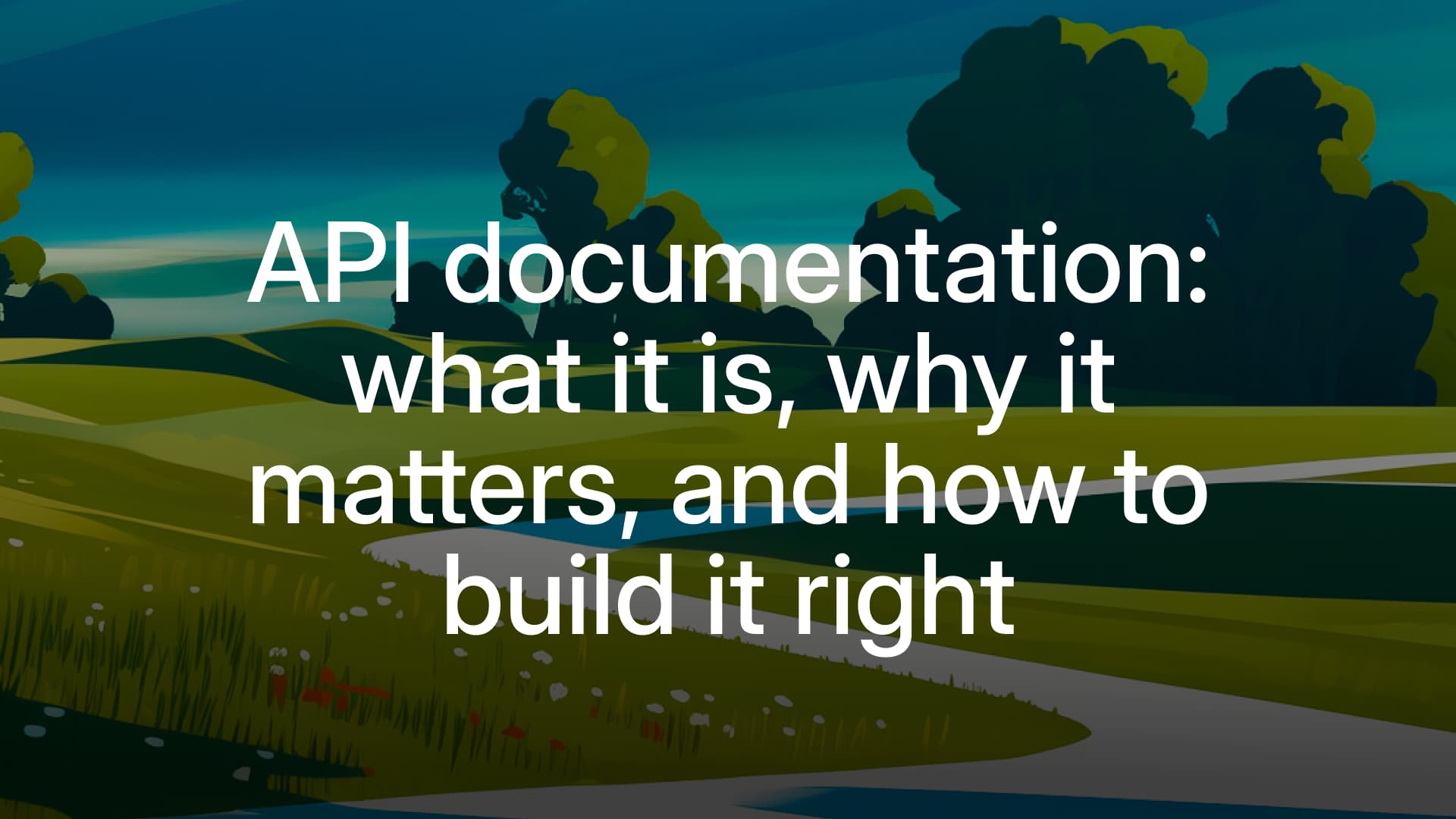 API documentation: what it is, why it matters, and how to build it right