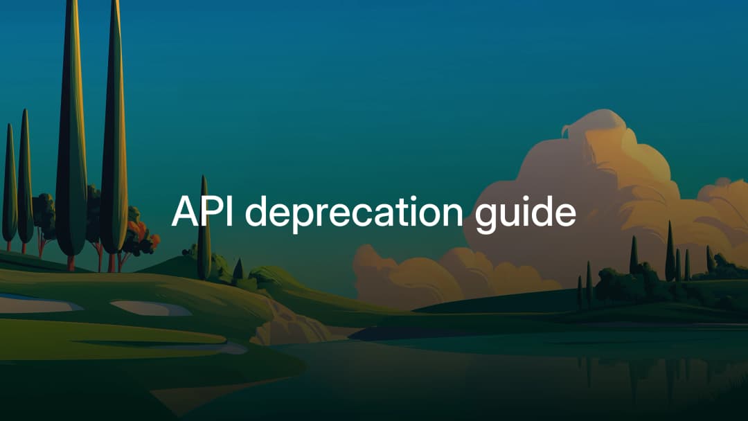 API deprecation guide: timelines, notices, and migration docs