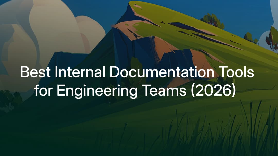 Best Internal Documentation Tools for Engineering Teams (2026)