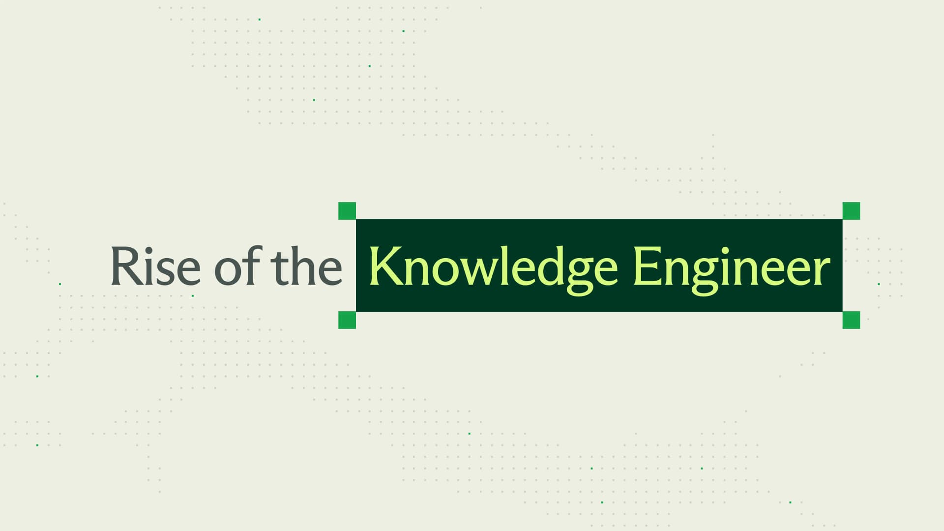 Rise of the Knowledge Engineer